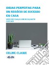 Ideias Perfeitas Para Um Negócio De Sucesso Em CasaVocê Pode Começar Com Um Orçamento Apertado. E-book. Formato EPUB ebook