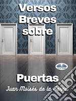 Versos Breves Sobre Puertas. E-book. Formato EPUB ebook