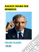 Barack Obama Sem Segredos. E-book. Formato EPUB ebook