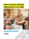 Cum Sa Depa?i?i Stresul Financiar În Casatorie. E-book. Formato EPUB ebook di Charlene Bezos