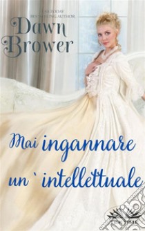 Mai Ingannare Un' Intellettuale. E-book. Formato EPUB ebook di Dawn Brower