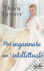 Mai Ingannare Un&apos; Intellettuale. E-book. Formato EPUB ebook