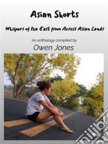 Asian Shorts. E-book. Formato EPUB ebook di Owen Jones