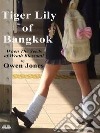 Tiger Lily Of BangkokWhen The Seeds Of Revenge Blossom!. E-book. Formato EPUB ebook