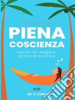 Piena Coscienza : Lezioni Da Leggere Prima Di Dormire. E-book. Formato EPUB ebook