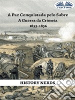 A Paz Conquistada Pelo SabreA Guerra Da Crimeia 1853-1856. E-book. Formato EPUB ebook