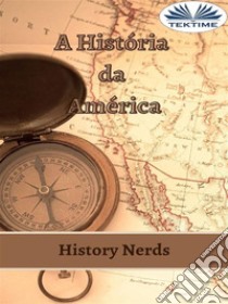 A História Da América. E-book. Formato EPUB ebook di History Nerds