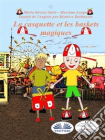 La Casquette Et Les Chaussures Magiques. E-book. Formato EPUB ebook di Massimo Longo