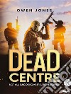 Dead CentreNot Every Suicide Bomber Is Religious!. E-book. Formato EPUB ebook