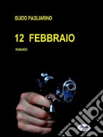 12 FebbraioRomanzo. E-book. Formato EPUB ebook