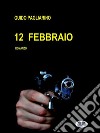 12 FebbraioRomanzo. E-book. Formato EPUB ebook