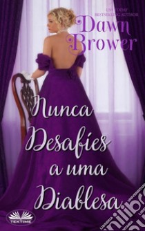 Nunca Desafíes A Una Diablesa. E-book. Formato EPUB ebook di Dawn Brower