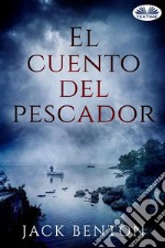 El Cuento Del Pescador. E-book. Formato EPUB ebook