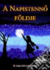 A Napistenno Földje. E-book. Formato EPUB ebook