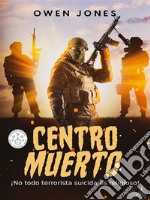 Centro Muerto¡No Todo Terrorista Suicida Es Religioso!. E-book. Formato EPUB