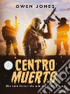 Centro Muerto¡No Todo Terrorista Suicida Es Religioso!. E-book. Formato EPUB ebook