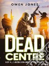 Dead Centre 2Even The Wrong Can Be Right Sometimes!. E-book. Formato EPUB ebook