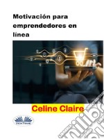 Motivación Para Emprendedores En Línea. E-book. Formato EPUB ebook