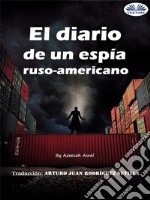 El Diario De Un Espía Ruso-Americano. E-book. Formato EPUB