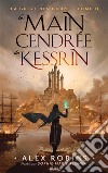 La Main Cendrée De Kessrin. E-book. Formato EPUB ebook di Alex Robins