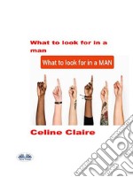 What To Look For In A Man. E-book. Formato EPUB ebook