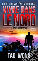 Vivre Dans Le NordUn LitRPG Apocalyptique. E-book. Formato EPUB ebook