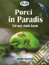 Porci În ParadisCel Mai Ciuda Basm. E-book. Formato EPUB ebook di Roger Maxson