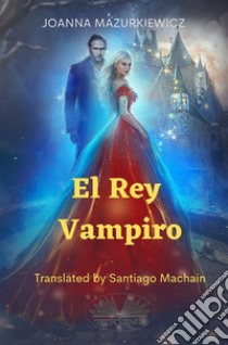 El Rey VampiroCuentos De Hadas Para Adultos, Cenicienta Libro 1.. E-book. Formato EPUB ebook di Joanna Mazurkiewicz