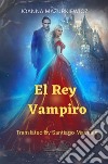 El Rey VampiroCuentos De Hadas Para Adultos, Cenicienta Libro 1.. E-book. Formato EPUB ebook di Joanna Mazurkiewicz