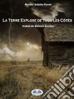 La Terre Explose De Tous Les Côtés. E-book. Formato EPUB ebook