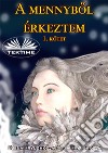 A Mennybol Érkeztem 1. Kötet. E-book. Formato EPUB ebook