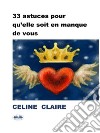 33 Astuces Pour Qu’elle Soit En Manque De Vous. E-book. Formato EPUB ebook