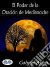 El Poder De La Oración De Medianoche. E-book. Formato EPUB ebook