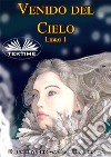 Venido Del Cielo. Libro 1. E-book. Formato EPUB ebook