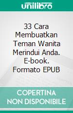 33 Cara Membuatkan Teman Wanita Merindui Anda. E-book. Formato EPUB ebook