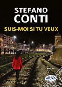 Suis Moi Si Tu Veux. E-book. Formato EPUB ebook di Stefano Conti