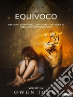 O EquívocoUm Guia Espiritual, Um Tigre Fantasma E Uma Mãe Assustadora!. E-book. Formato EPUB ebook