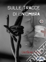 Sulle Tracce Di Un&apos;Ombra. E-book. Formato EPUB ebook