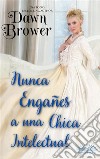 Nunca Engañes A Una Chica Intelectual. E-book. Formato EPUB ebook