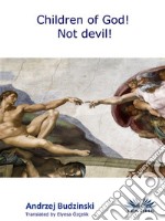 Children Of God! Not Devil!. E-book. Formato EPUB ebook