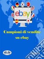 Campioni Di Vendite Su Ebay. E-book. Formato EPUB ebook