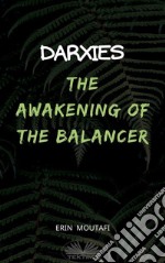 DarxiesThe Awakening Of The Balancer. E-book. Formato EPUB ebook