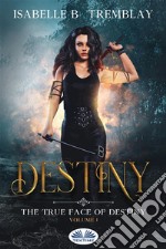 The True Face Of DestinyVolume 1. E-book. Formato EPUB ebook