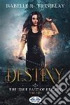 The True Face Of DestinyVolume 1. E-book. Formato EPUB ebook di Isabelle B. Tremblay