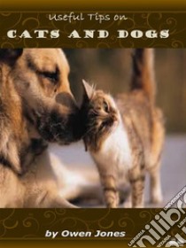 Cats And DogsUseful Tips. E-book. Formato EPUB ebook di Owen Jones