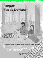 Megan Faces DerisionA Spirit Guide, A Ghost Tiger, And One Scary Mother!. E-book. Formato EPUB