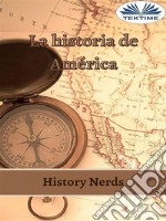 La Historia De América. E-book. Formato EPUB ebook