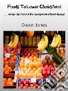 Foods To Lower Cholesterol… A Major Risk Factor In The Development Of Heart Disease. E-book. Formato EPUB ebook