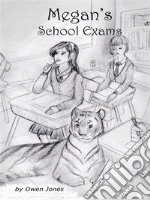 Megan&apos;s School ExamsA Spirit Guide, A Ghost Tiger And One Scary Mother!. E-book. Formato EPUB ebook