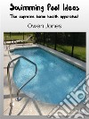 Swimming Pool IdeasThe Supreme Home Health Apparatus!. E-book. Formato EPUB ebook